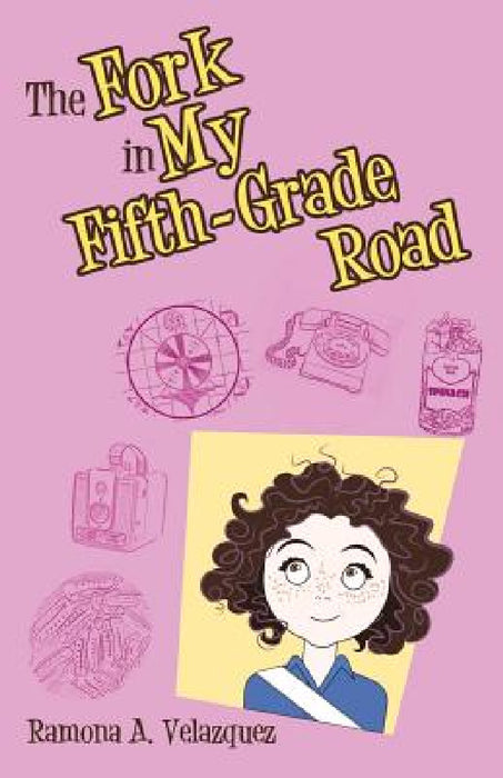 The Fork in My Fifth-Grade Road by Ramona a. Velazquez