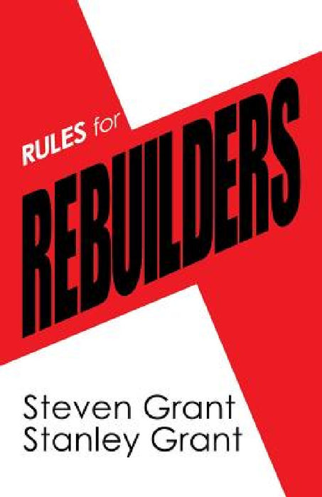 Rules for Rebuilders by Steven Grant, Stanley Grant