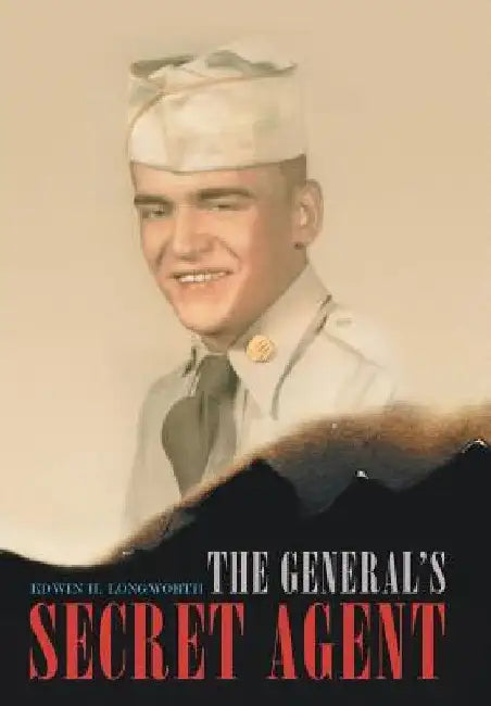 The General's Secret Agent by Edwin H. Longworth