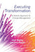 Executing Transformation: A Holistic Approach to Change Management by Joel Bigley, Kent Rhodes
