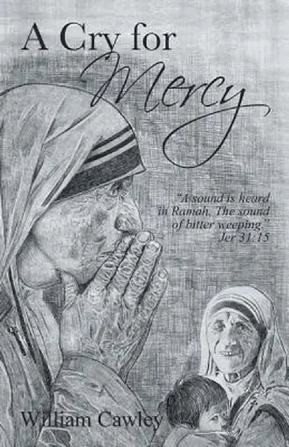 A Cry for Mercy by William Cawley