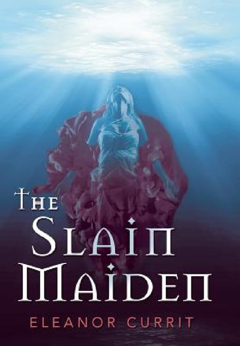 The Slain Maiden by Eleanor Currit