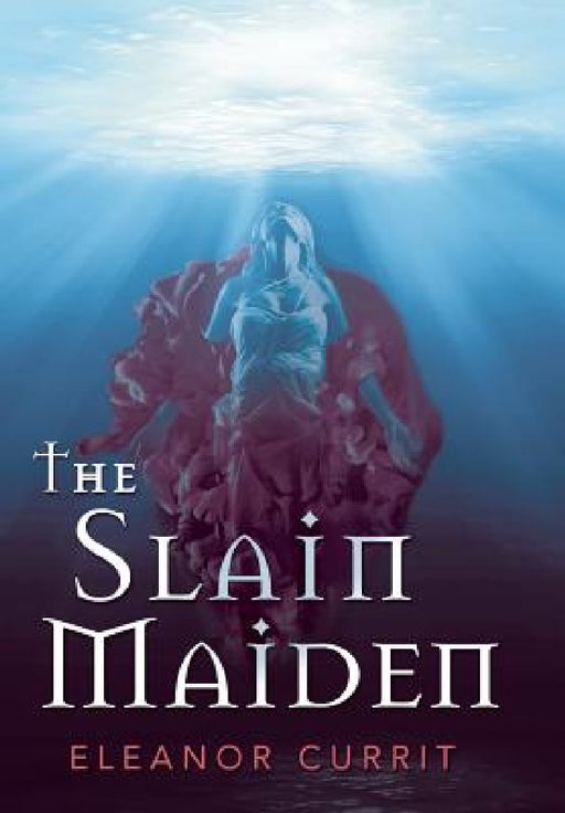 The Slain Maiden by Eleanor Currit