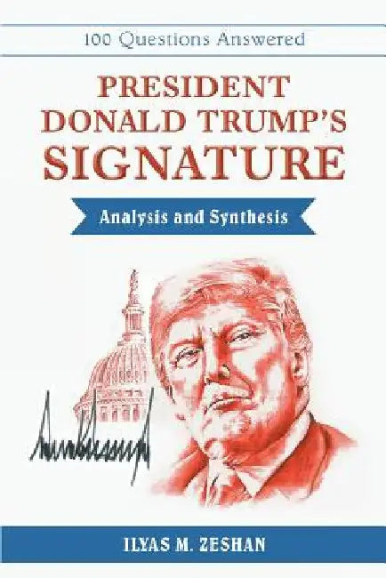 President Donald Trump's Signature Analysis and Synthesis by Ilyas M. Zeshan