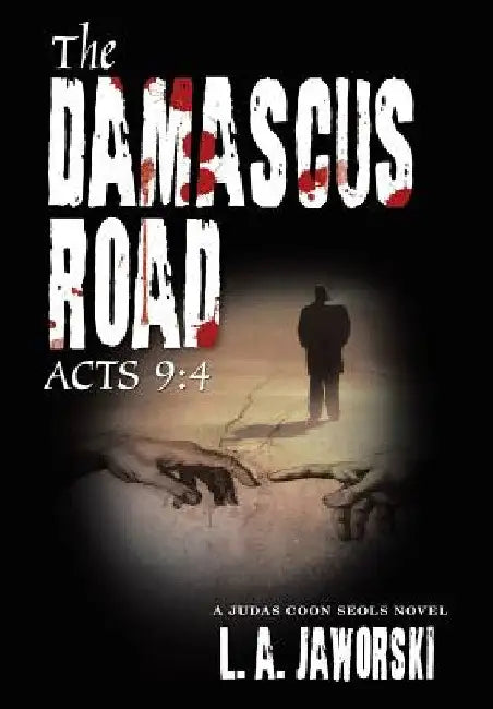 The Damascus Road: Acts 9:4 by L. a. Jaworski