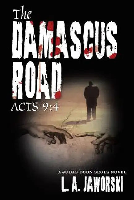 The Damascus Road: Acts 9:4 by L. a. Jaworski