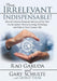 From Irrelevant to Indispensable!: How the Greatest Financial Advisers of Our Time Use the Spoken Word to Leverage Technology and Make It Their Greate by Rao Garuda, Gary Schulte, George Thom