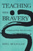 Teaching with Bravery: Meditation and Heart Advice for Teachers by Noel McLellan