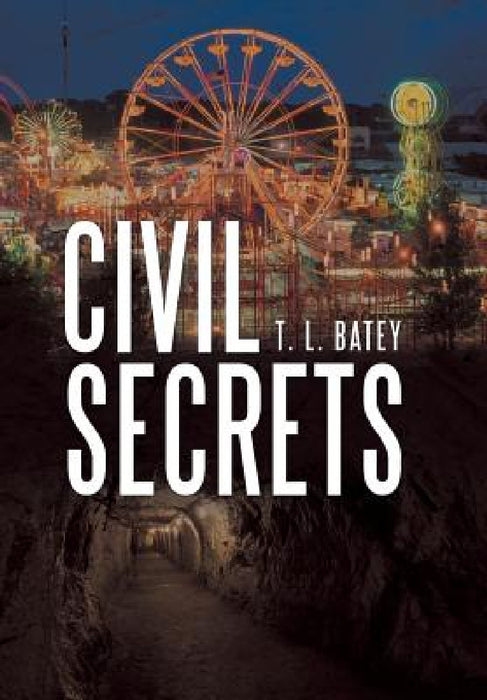 Civil Secrets by T. L. Batey