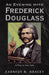 An Evening with Frederick Douglass: A Play in Two Acts by Earnest N. Bracey