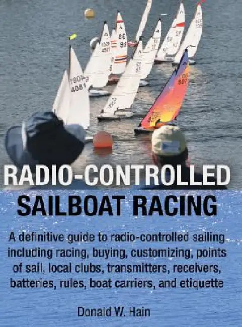 Radio-Controlled Sailboat Racing by Donald W. Hain