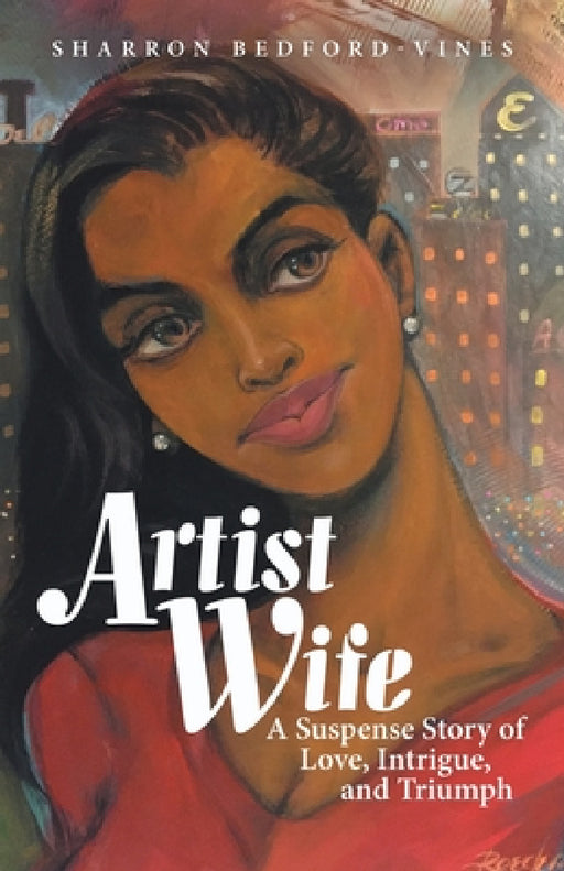 Artist Wife: A Suspense Story of Love, Intrigue, and Triumph by Sharron Bedford-Vines