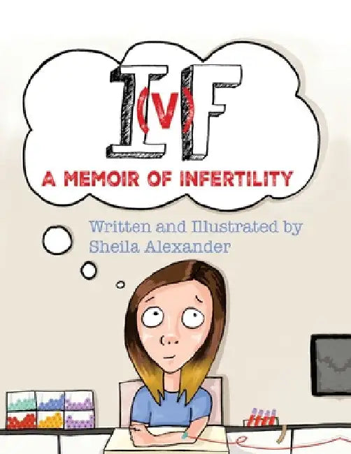 If: A Memoir of Infertility by Sheila Alexander