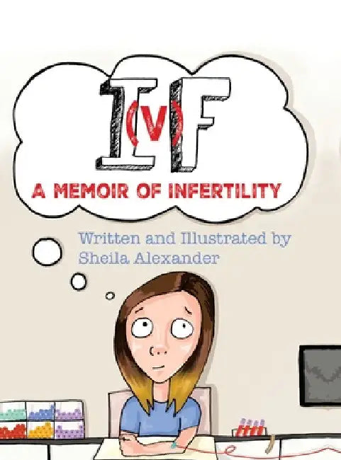If: A Memoir of Infertility by Sheila Alexander