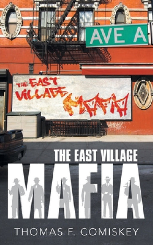 The East Village Mafia by Thomas F. Comiskey