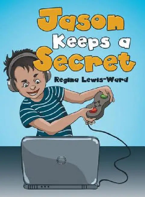 Jason Keeps a Secret by Regina Lewis-Ward