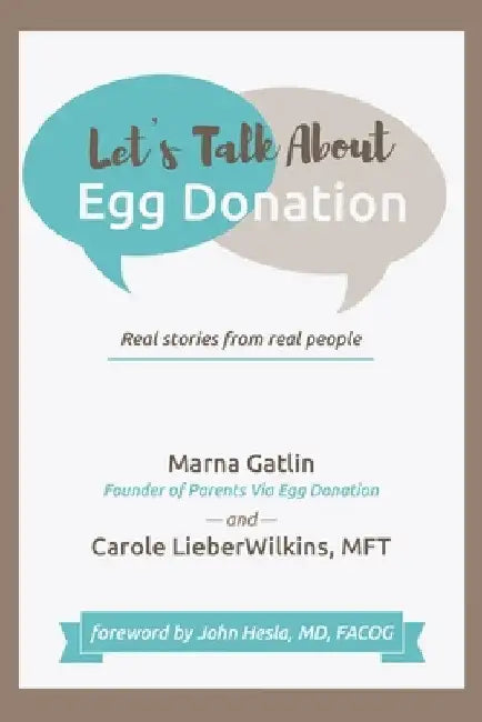 Let's Talk About Egg Donation: Real Stories from Real People by Marna Gatlin