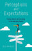 Perceptions and Expectations: Career Advice on Surviving in the Working World by Eric Hinrichs