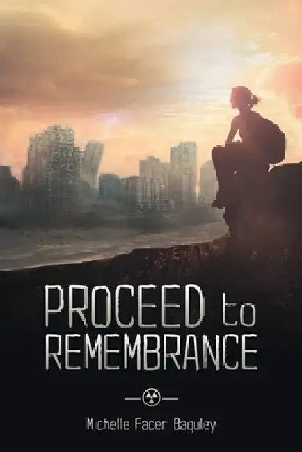 Proceed to Remembrance by Michelle Facer Baguley