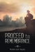 Proceed to Remembrance by Michelle Facer Baguley