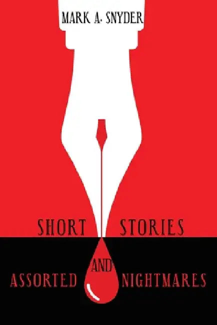 Short Stories and Assorted Nightmares by Mark a. Snyder