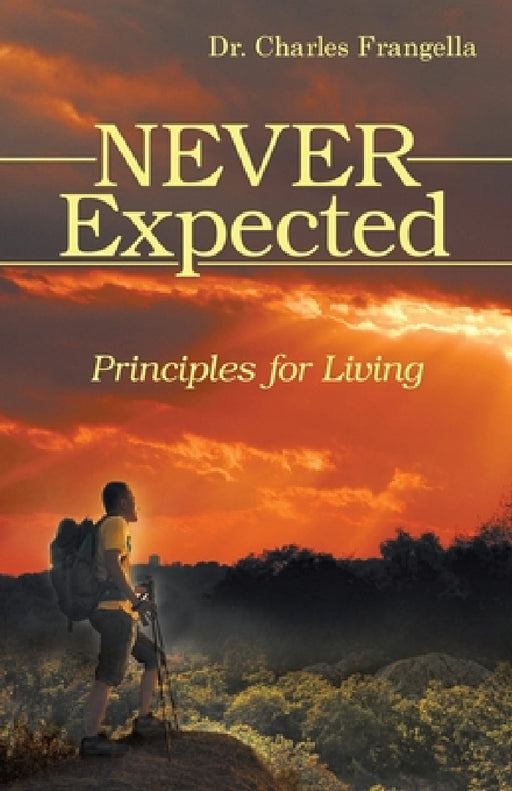 Never Expected: Principles for Living by Charles Frangella