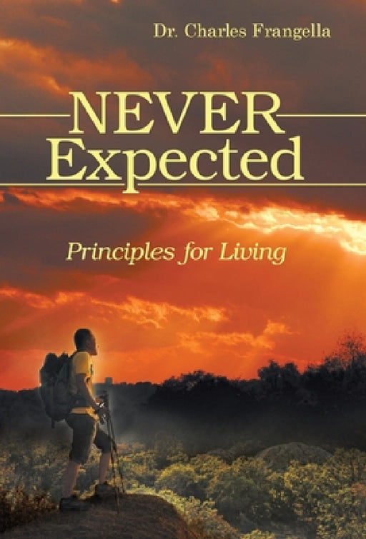 Never Expected: Principles for Living by Charles Frangella