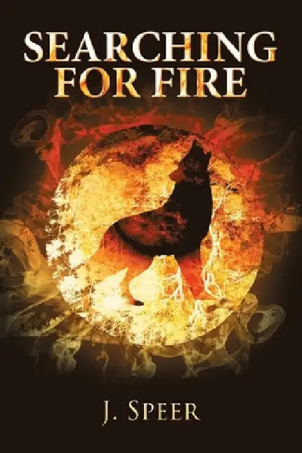 Searching for Fire by J. Speer