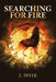 Searching for Fire by J. Speer
