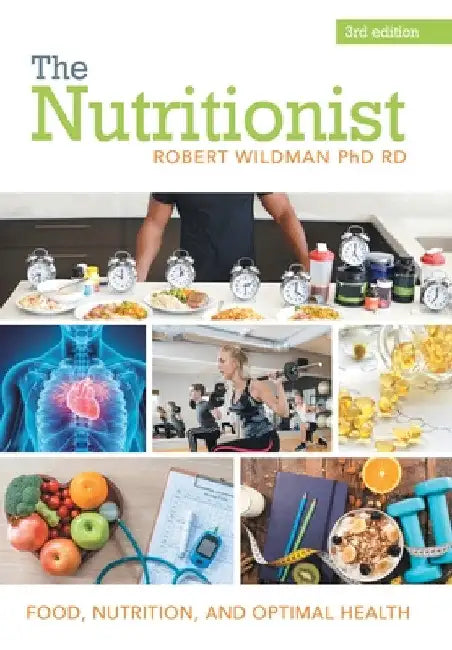 The Nutritionist: Food, Nutrition, and Optimal Health by Robert Wildman Rd