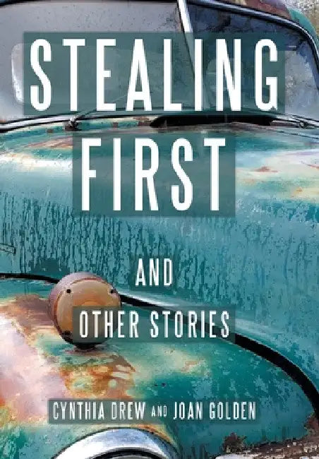 Stealing First and Other Stories by Cynthia Drew