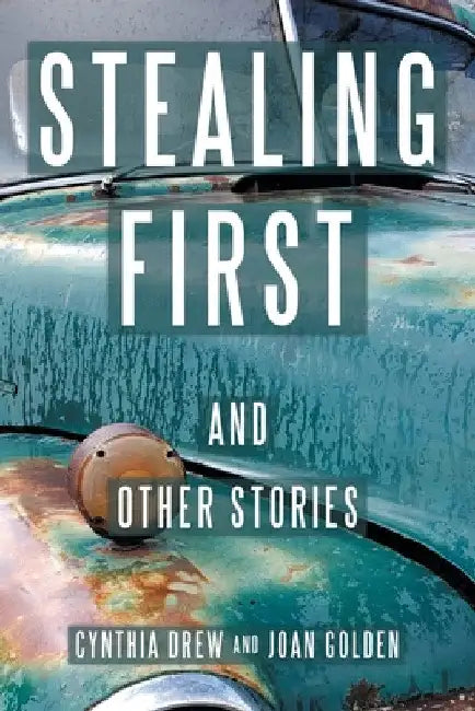 Stealing First and Other Stories by Cynthia Drew