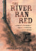 The River Ran Red: A Story of Kentuckians in the Texas Revolution Against México by John E. Swindells
