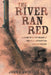 The River Ran Red: A Story of Kentuckians in the Texas Revolution Against México by John E. Swindells