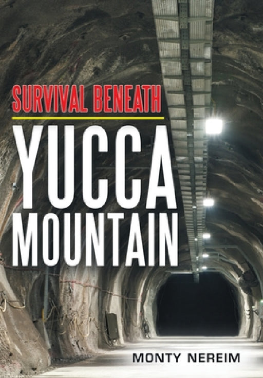 Survival Beneath Yucca Mountain by Monty Nereim
