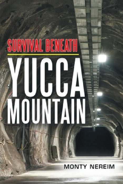 Survival Beneath Yucca Mountain by Monty Nereim