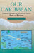 Our Caribbean: A Journey Through the Mysterious Antilles by Bernard C. Theobalds