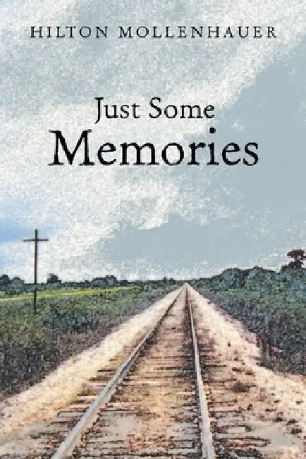 Just Some Memories by Hilton Mollenhauer