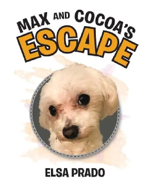 Max and Cocoa's Escape by Elsa Prado