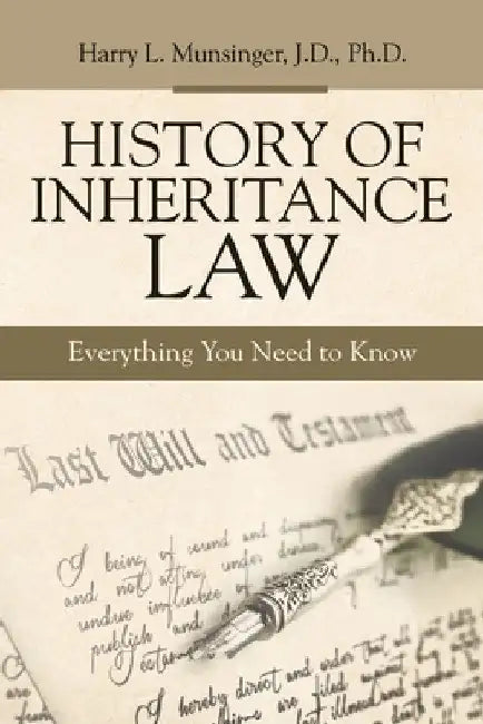 History of Inheritance Law: Everything You Need to Know by Harry L. Munsinger J. D.