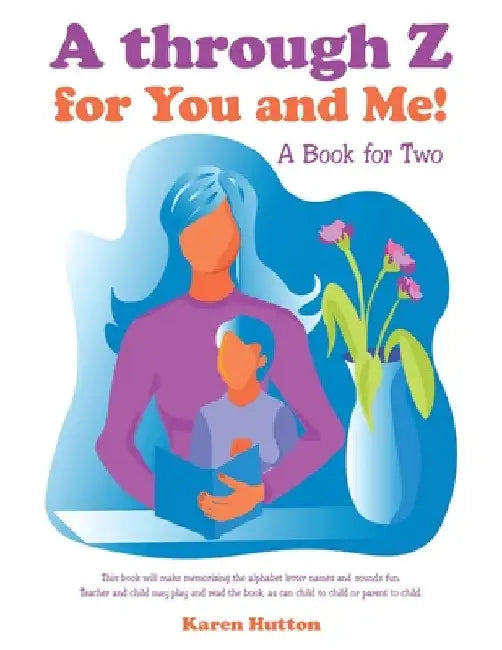 A Through Z for You and Me!: A Book for Two by Karen Hutton