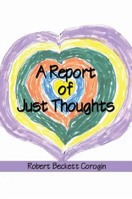 Report Of Just Thoughts by Corogin, Robert Beckett