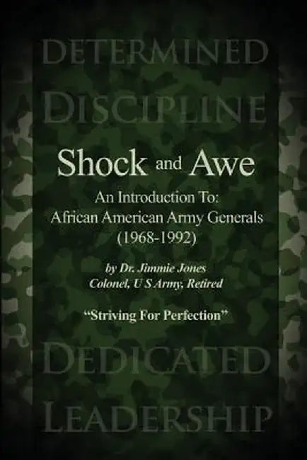 Shock and Awe: An Introduction To: African American Army Generals (1968-1992) by Jimmie Jones