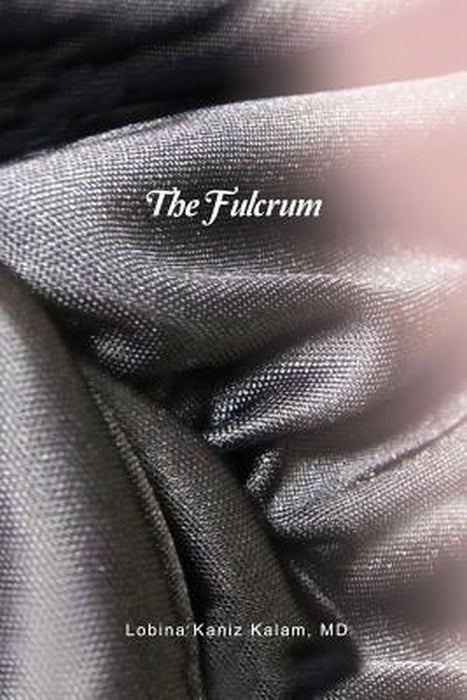 The Fulcrum by M. D. Lobina Kaniz Kalam