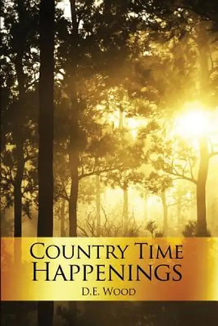 Country Time Happenings by D. E. Wood