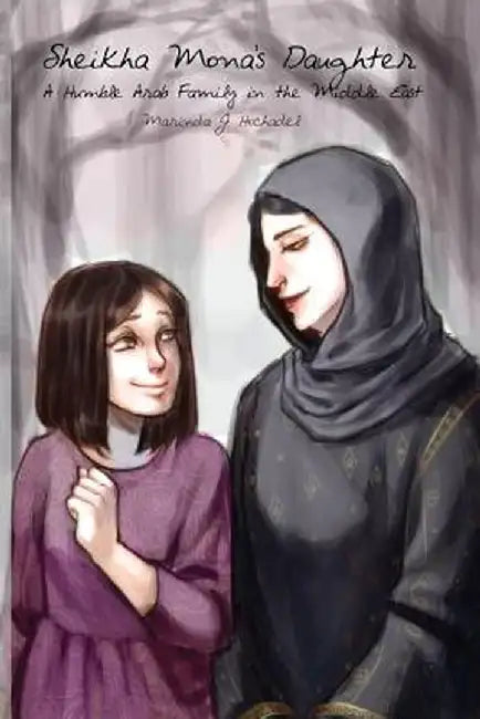 Sheikha Mona's Daughter: A Humble Arab Family in the Middle East by Marinda J. Hochadel