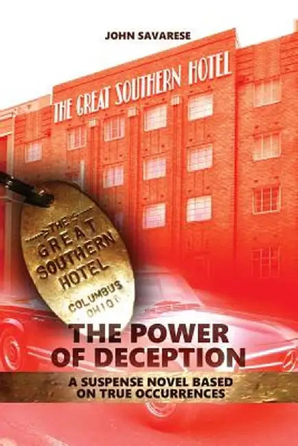 The Power of Deception: A Suspense Novel Based on True Occurrences by John Savarese