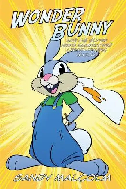 Wonder Bunny: And His Super Hero Guaranteed Crime-Finding Watch! by Sandy Malcolm