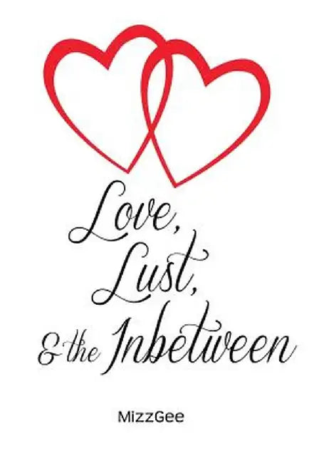 Love, Lust, and the Inbetween by Mizzgee