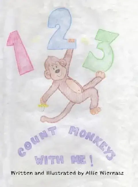 1-2-3 Count Monkeys with Me! by Allie Wiernasz